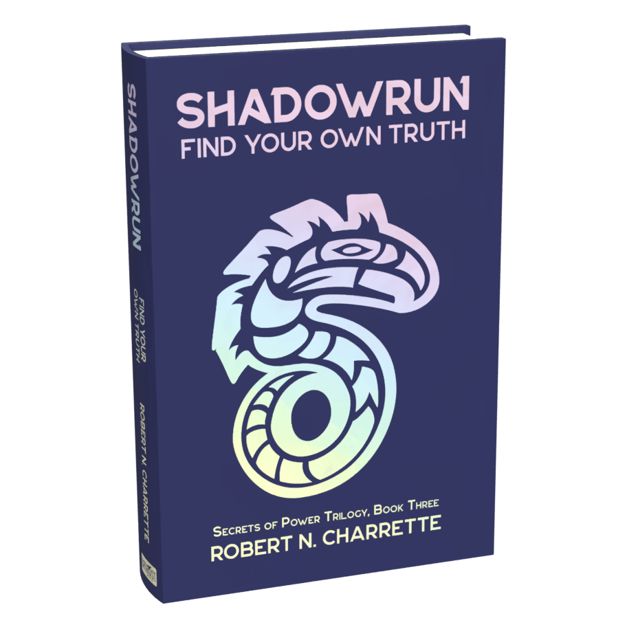 Shadowrun Legends: Find Your Own Truth (Secrets of Power Trilogy, Book Three)