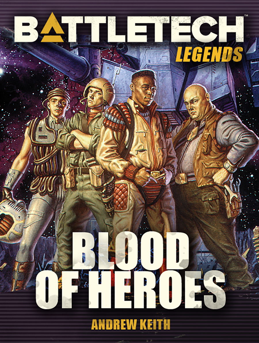 BattleTech Legends: Blood of Heroes by Andrew Keith (A Gray Death Legion Novel)