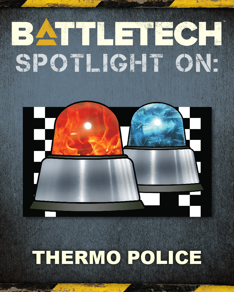BattleTech: Spotlight On: Thermo Police