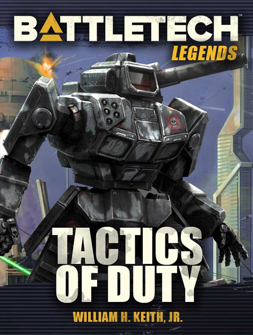 BattleTech: Legends: Tactics of Duty by William H. Keith, Jr. (A Gray Death Legion Novel)