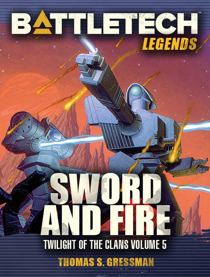 BattleTech: Legends: Sword and Fire by Thomas S. Gressman (Twilight of the Clans, Vol. 5)