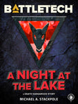 BattleTech: A Night at the Lake (A Death Kangaroos Story), by Michael A. Stackpole