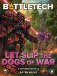 BattleTech: Let Slip the Dogs of War (A BattleTech Novella), by Bryan Young