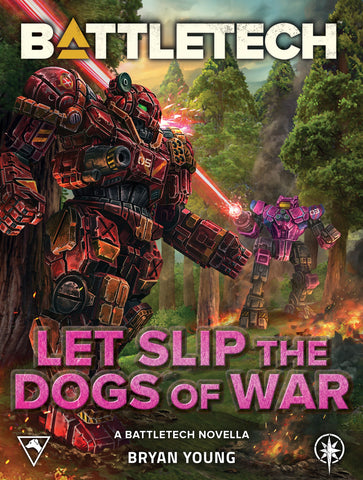 BattleTech: Let Slip the Dogs of War (A BattleTech Novella), by Bryan Young