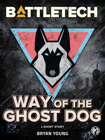 BattleTech: Way of the Ghost Dog (A BattleTech Short Story), by Bryan Young