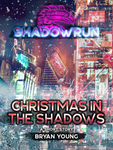 Shadowrun: Christmas in the Shadows, by Bryan Young