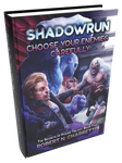 Shadowrun Legends: Choose Your Enemies Carefully (Secrets of Power Trilogy, Book Two)