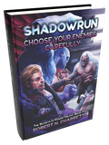 Shadowrun Legends: Choose Your Enemies Carefully (Secrets of Power Trilogy, Book Two)