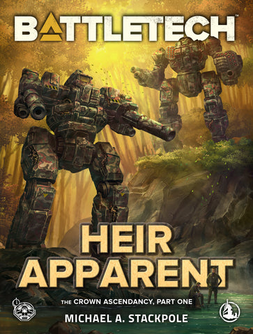 BattleTech: Heir Apparent (The Crown Ascendancy, Part One), by Michael A. Stackpole