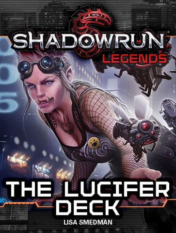 Shadowrun: Legends: The Lucifer Deck by Lisa Smedman