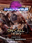 Shadowrun: On-Call Hero by Russell Zimmerman