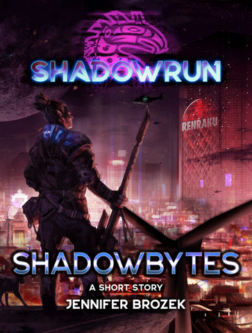 Shadowrun: Shadowbytes (A Shadowrun Short Story), by Jennifer Brozek