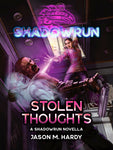 Shadowrun: Stolen Thoughts (A Shadowrun Novella) by Jason M. Hardy