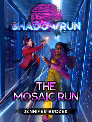 Shadowrun: The Mosaic Run by Jennifer Brozek