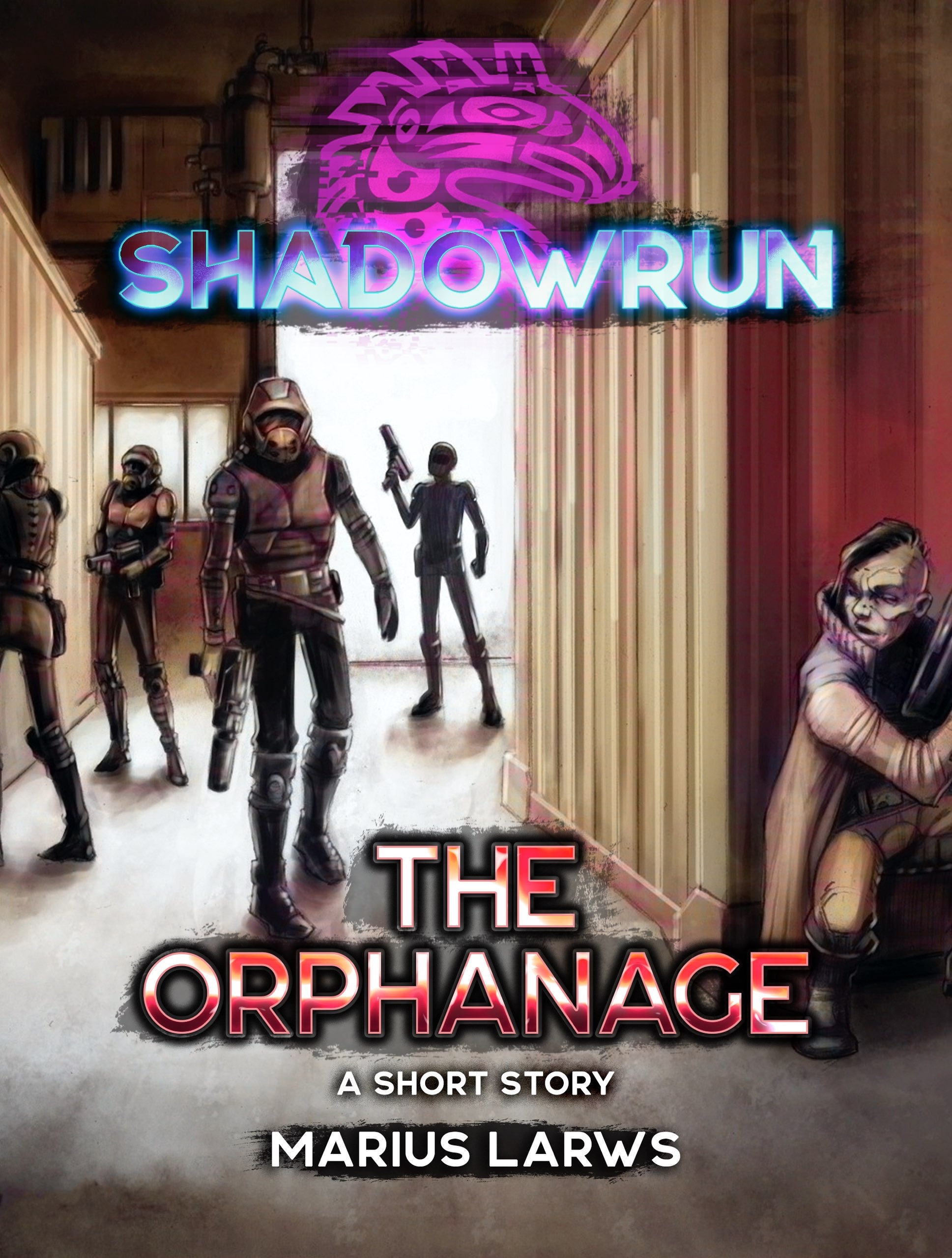Shadowrun: The Orphanage (A Short Story) by Marius Larws