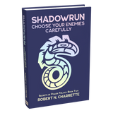 Shadowrun Legends: Choose Your Enemies Carefully (Secrets of Power Trilogy, Book Two)