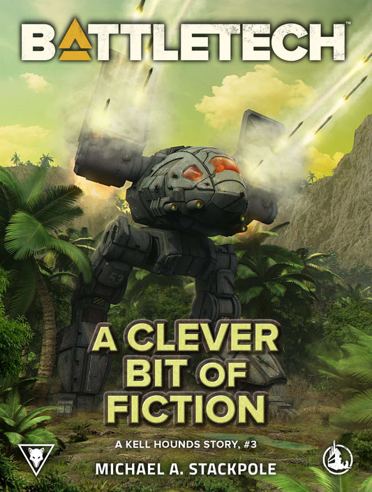 battletech-a-clever-bit-of-fiction-a-kell-hounds-story-3-by-michael-a-stackpole