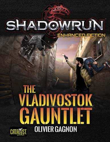 shadowrun-the-vladivostok-gauntlet-enhanced-fiction