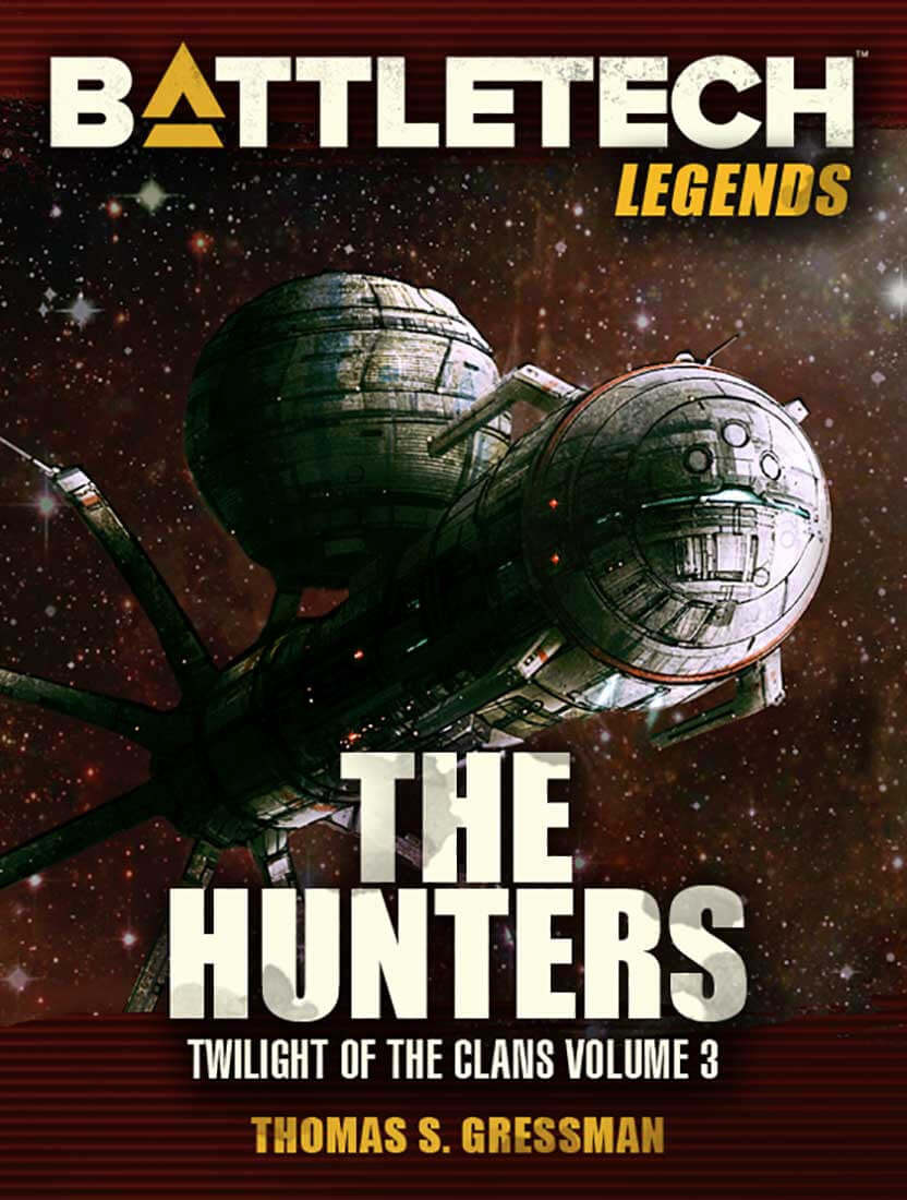 BattleTech Legends: The Hunters by Thomas S. Gressman (Twilight of the Clans, Vol. 3)