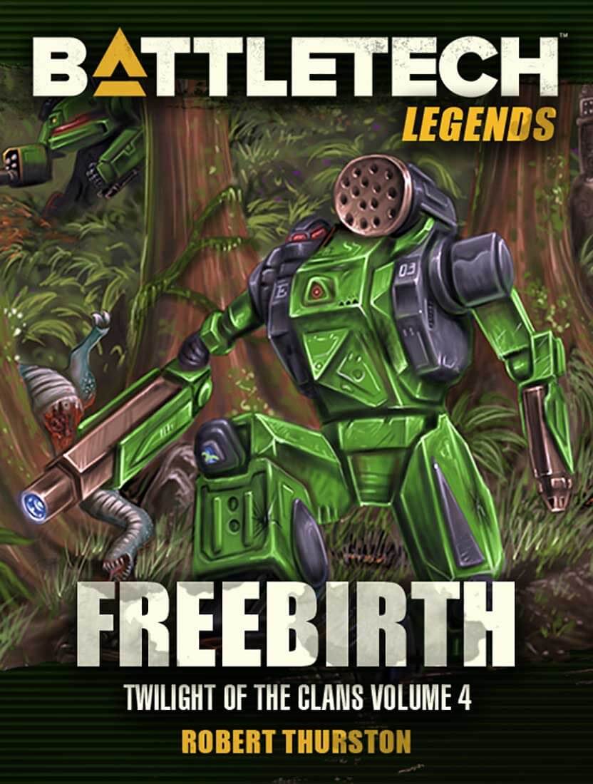 BattleTech Legends: Freebirth by Robert Thurston (Twilight of the Clans, Vol. 4)