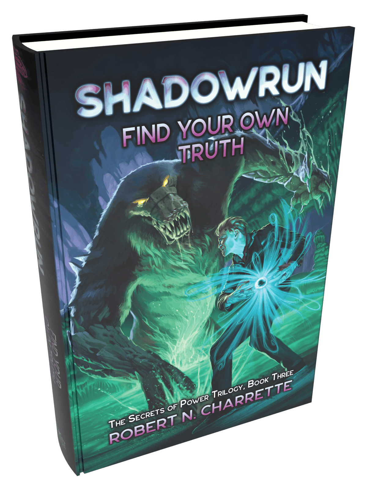 Shadowrun Legends: Find Your Own Truth (Secrets of Power Trilogy, Book Three)