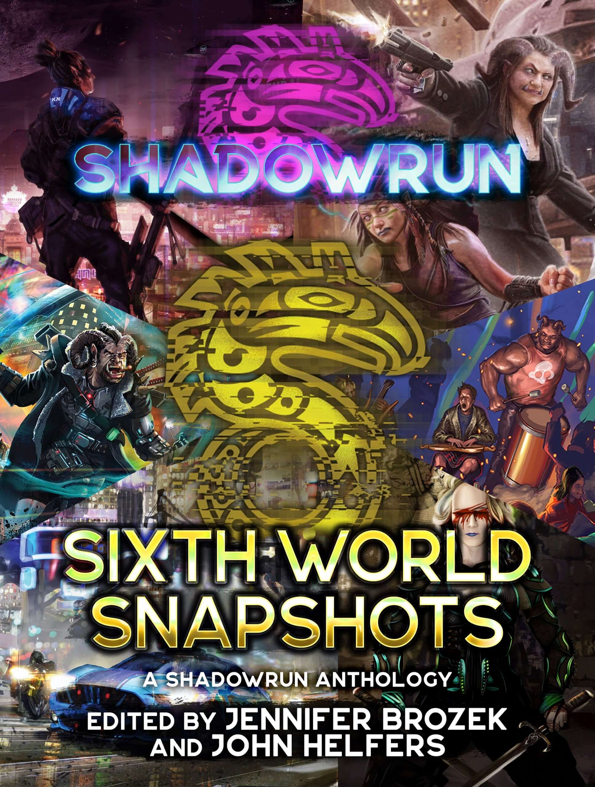 Shadowrun: Sixth World Snapshots (A Shadowrun Anthology), edited by Jennifer Brozek and John Helfers