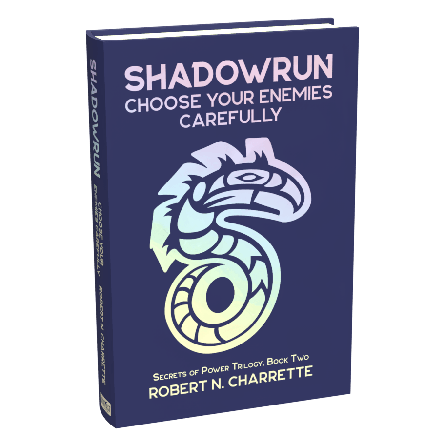 Shadowrun Legends: Choose Your Enemies Carefully (Secrets of Power Trilogy, Book Two)
