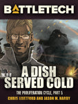 BattleTech: A Dish Served Cold (Proliferation Cycle #5)