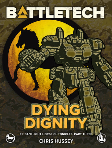 BattleTech: Dying Dignity (Eridani Light Horse Chronicles, Part Three)
