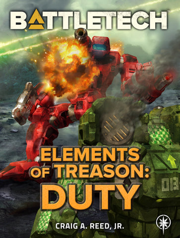 BattleTech: Elements of Treason: Duty by Craig A. Reed, Jr.