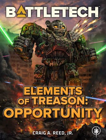 BattleTech: Elements of Treason: Opportunity by Craig A. Reed, Jr.