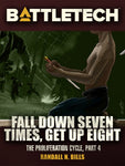 BattleTech: Fall Down Seven Times, Get Up Eight (Proliferation Cycle #4)