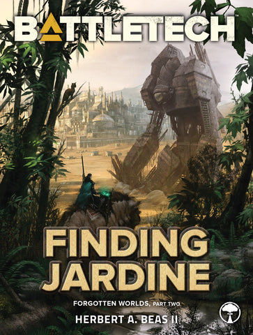 BattleTech: Finding Jardine (Forgotten Worlds, Part Two) by Herbert A. Beas II