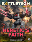 BattleTech: Legends: Heretic's Faith by Randall N. Bills