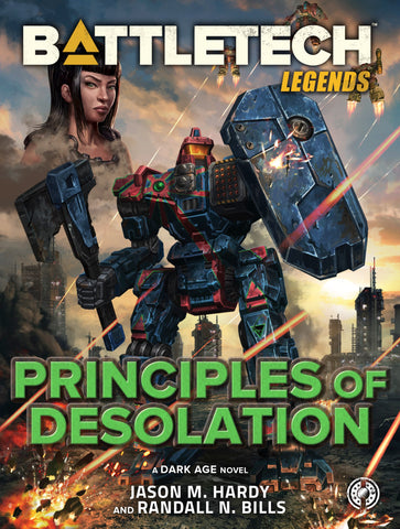 BattleTech: Legends: Principles of Desolation by Jason M. Hardy and Randall N. Bills