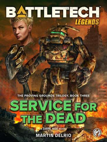 BattleTech: Legends: Service for the Dead (The Proving Grounds Trilogy, Book Three)