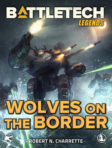 BattleTech: Legends: Wolves on the Border by Robert N. Charrette