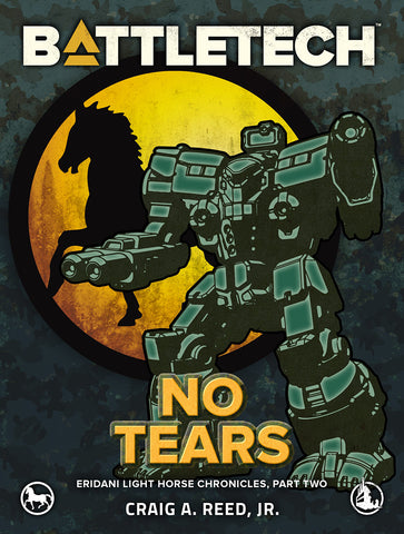 BattleTech: No Tears (Eridani Light Horse Chronicles, Part Two)