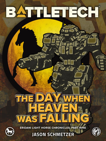 BattleTech: The Day When Heaven Was Falling (Eridani Light Horse Chronicles, Part Nine)