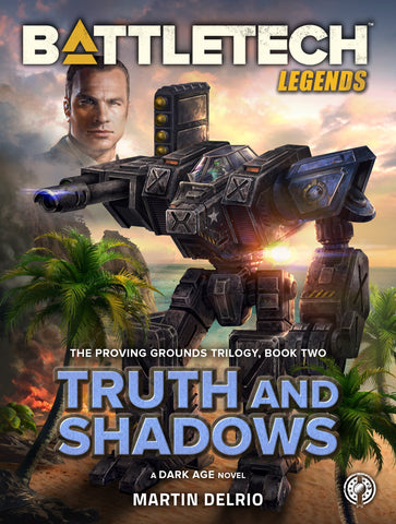 BattleTech: Legends: Truth and Shadows (The Proving Grounds Trilogy, Book Two)