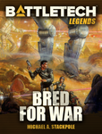 BattleTech Legends: Bred for War by Michael A. Stackpole