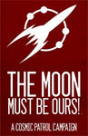 Cosmic Patrol: The Moon Must Be Ours! (Book & PDF Combo)