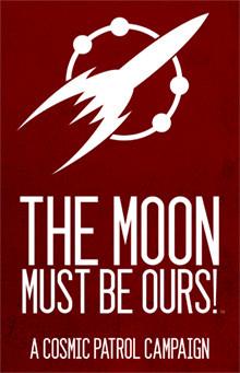 Cosmic Patrol: The Moon Must Be Ours! (Book & PDF Combo)
