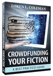 Crowdfunding Your Fiction: A Best Practices Guide