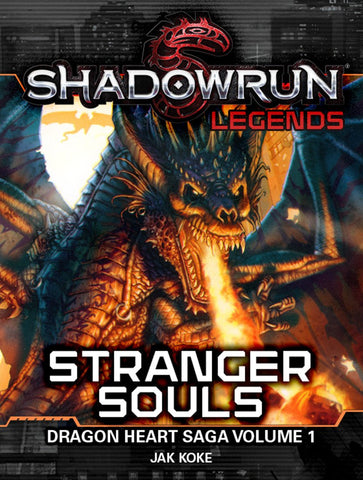 Shadowrun: Legends: Stranger Souls (The Dragon Heart Saga, Volume 1)