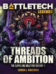 BattleTech: Legends: Threads of Ambition by Loren L. Coleman (The Capellan Solution, Volume One)