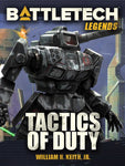 BattleTech: Legends: Tactics of Duty by William H. Keith, Jr. (A Gray Death Legion Novel)