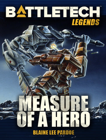 BattleTech: Legends: Measure of a Hero by Blaine Lee Pardoe