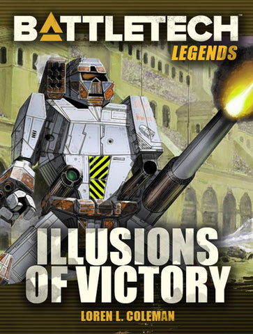BattleTech: Legends: Illusions of Victory by Loren L. Coleman