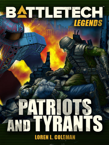 BattleTech: Legends: Patriots and Tyrants by Loren L. Coleman